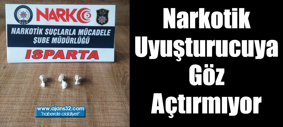 Narkotik Uyuşturucuya Göz Açtırmıyor