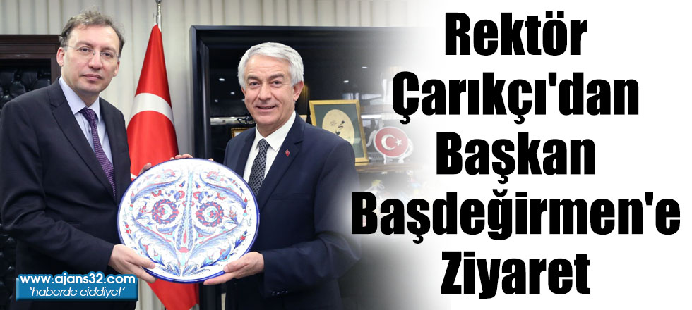 Rektör Çarıkçı'dan Başkan Başdeğirmen'e Ziyaret