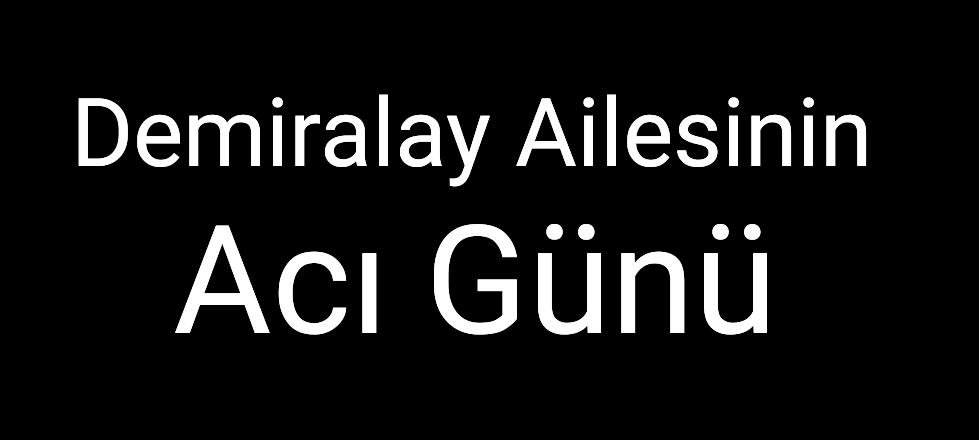 Demiralay Ailesinin Acı Günü