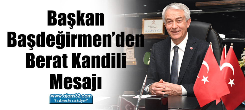 Başkan Başdeğirmen’den Berat Kandili Mesajı