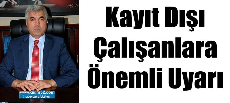 Kayıt Dışı Çalışanlara Önemli Uyarı