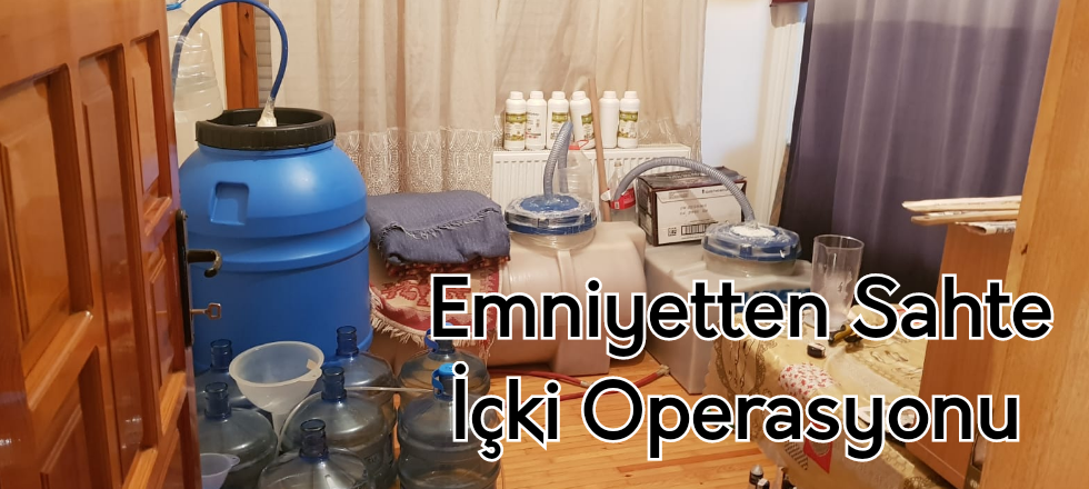 Emniyetten Sahte İçki Operasyonu