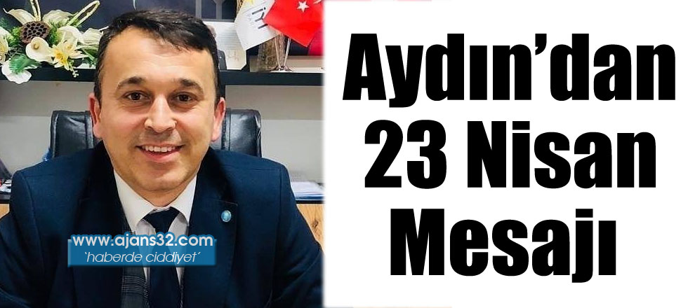 Aydın'dan 23 Nisan Mesajı