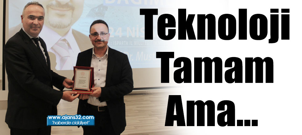 Teknoloji Tamam Ama…