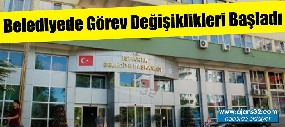 Belediyede Görev Değişiklikleri Başladı