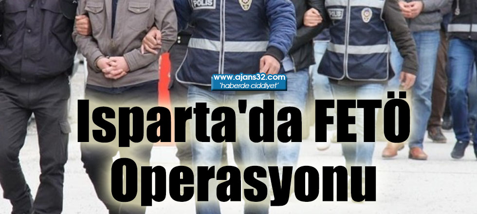 Isparta’da FETÖ/PDY Operasyonunda 5 Kişi Tutuklandı