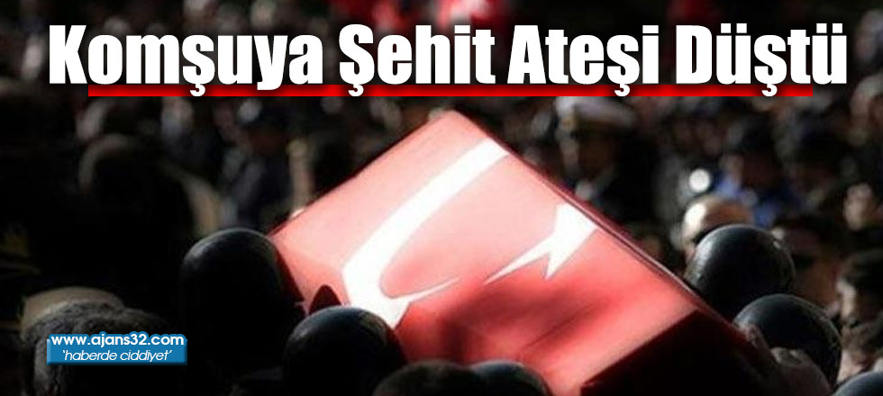 Komşuya Şehit Ateşi Düştü