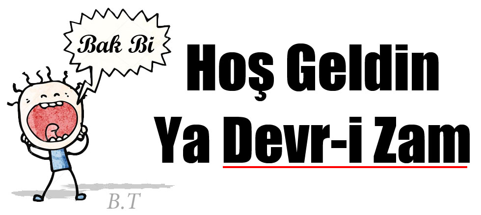 Hoş Geldin Ya Devr-i Zam