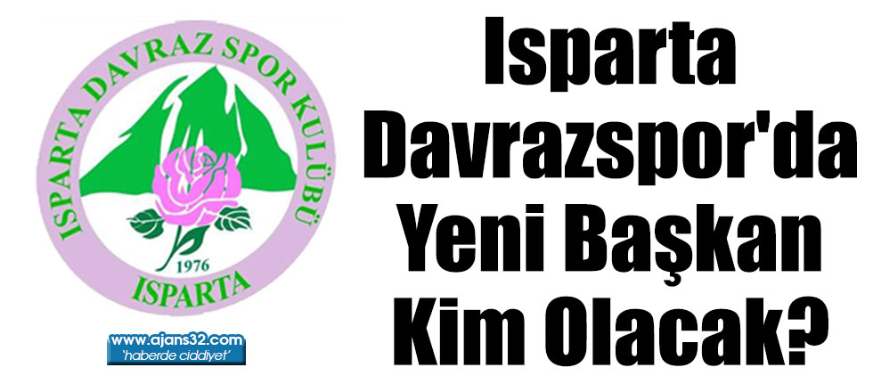 Isparta Davrazspor'da Yeni Başkan Kim Olacak?