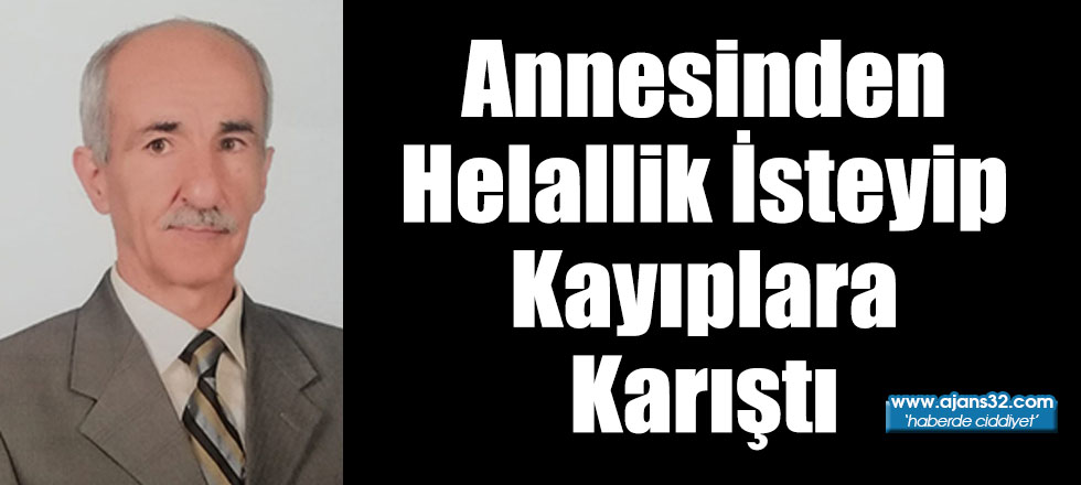 Annesinden Helallik İsteyip Kayıplara Karıştı