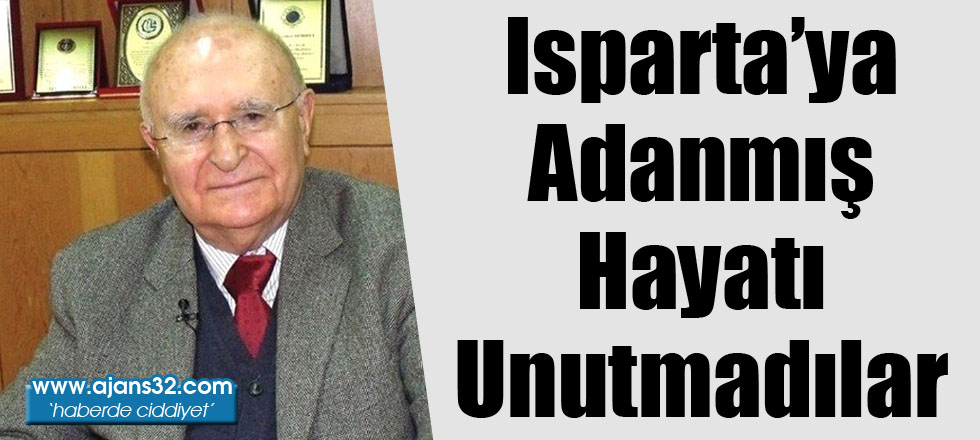 Isparta'ya Adanmış Hayatı Unutmadılar