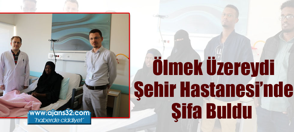 Ölmek Üzereydi Şehir Hastanesi'nde Şifa Buldu