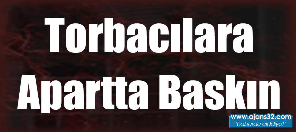 Torbacılara Apartta Baskın