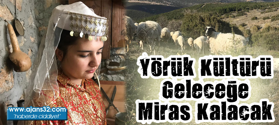 Yörük Kültürü Geleceğe Miras Kalacak