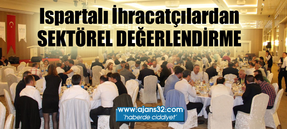 Ispartalı İhracatçılardan Sektörel Değerlendirme