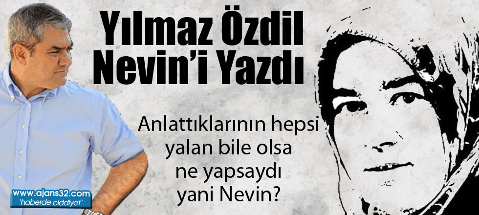 Yılmaz Özdil Nevin'i Yazdı...