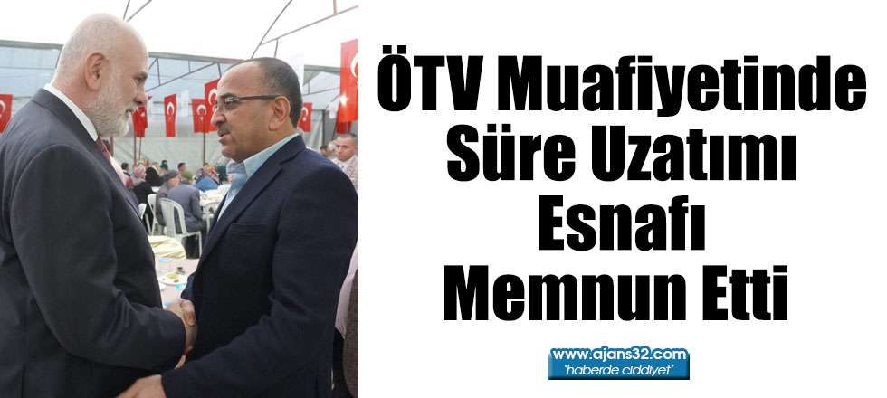 ÖTV Muafiyetinde Süre Uzatımı Müjdesi Esnafı Memnun Etti