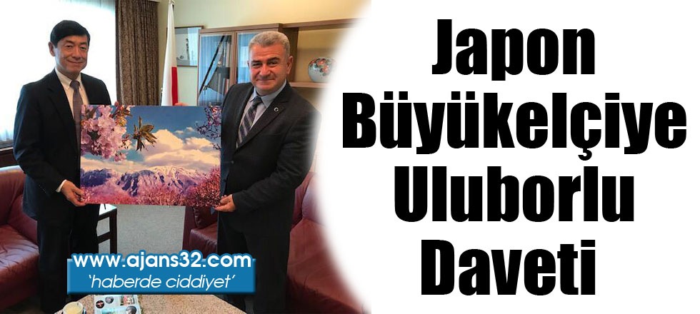 Japon Büyükelçi'ye Uluborlu Daveti