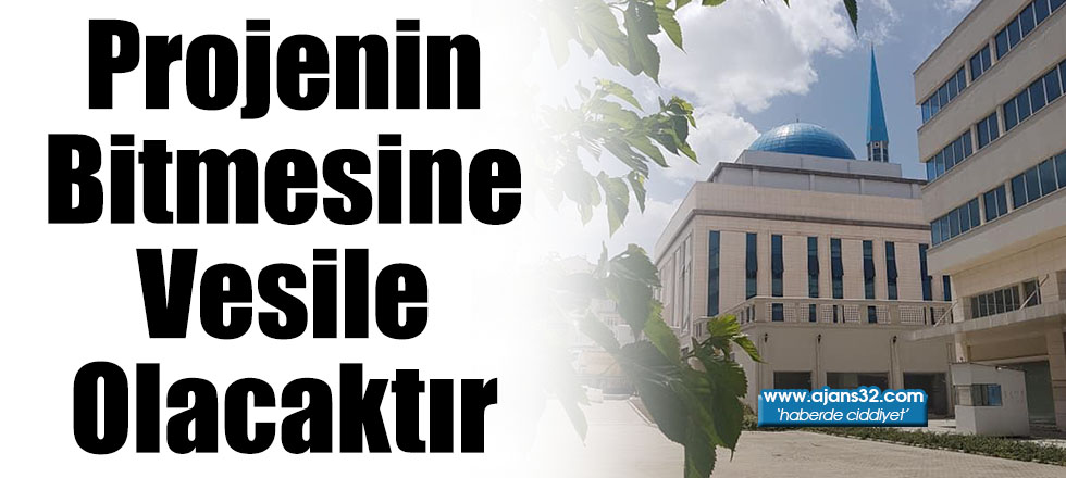 Projenin Bitmesine Vesile Olacaktır