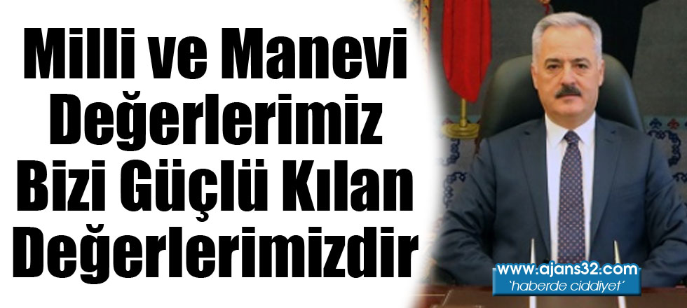 Milli ve Manevi Değerlerimiz Bizi Güçlü Kılan Değerlerimizdir