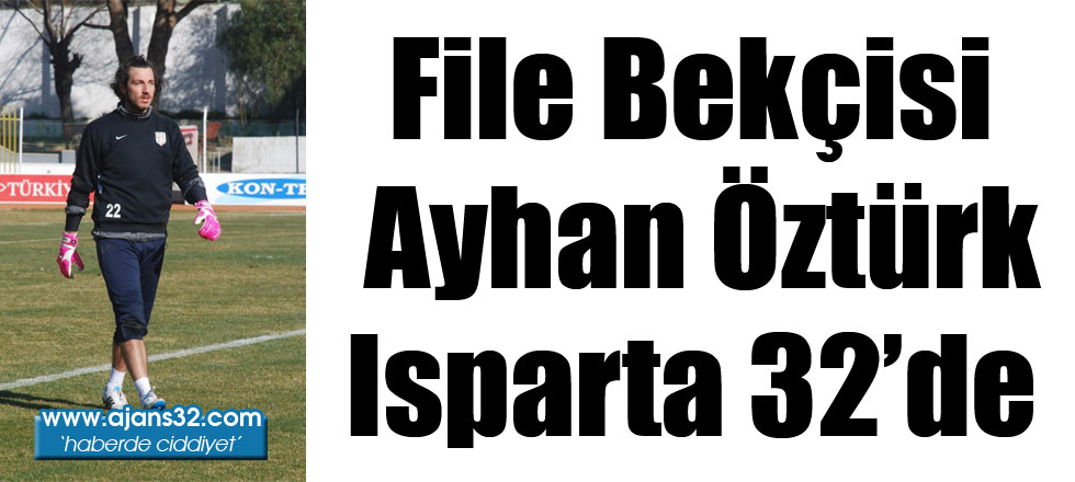 File Bekçisi Ayhan Öztürk Isparta 32’de