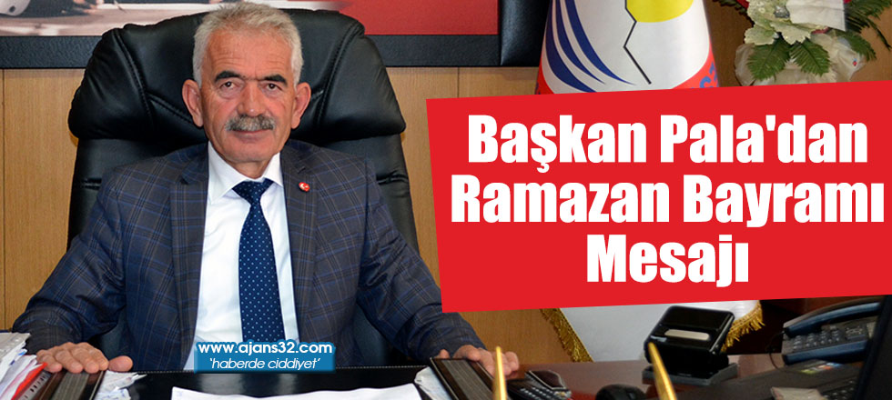 Başkan Pala'dan Ramazan Bayramı Mesajı