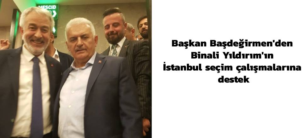 Başdeğirmen'den İstanbul Seçim Çalışmalarına Destek