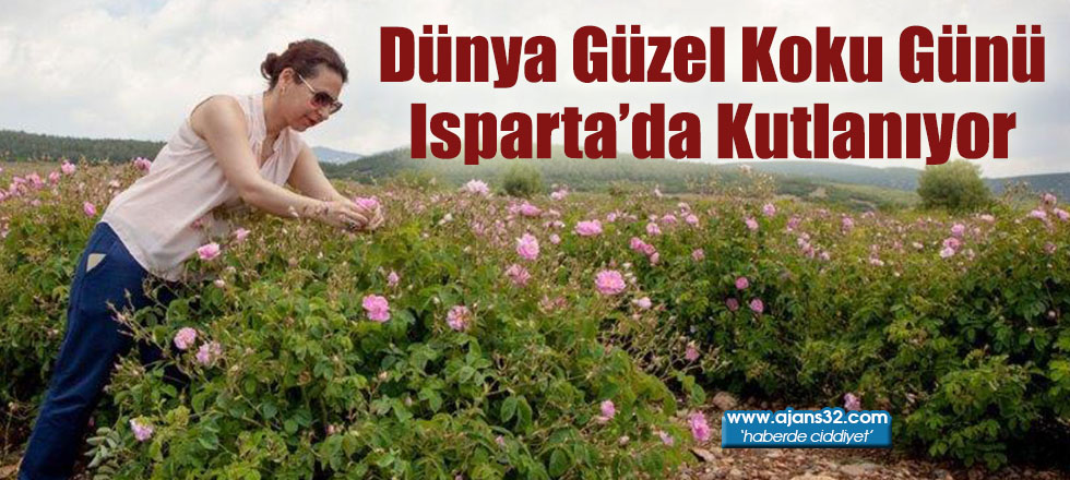 Dünya Güzel Koku Günü Isparta’da Kutlanıyor