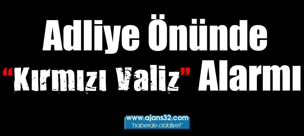 Adliye Önünde Kırmızı Valiz Alarmı