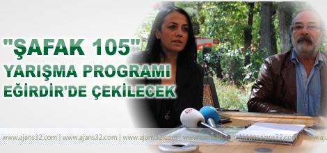 Şafak 105 Programı Isparta'da Çekilecek