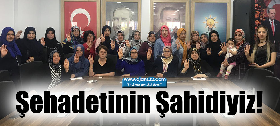 Şehadetinin Şahidiyiz!