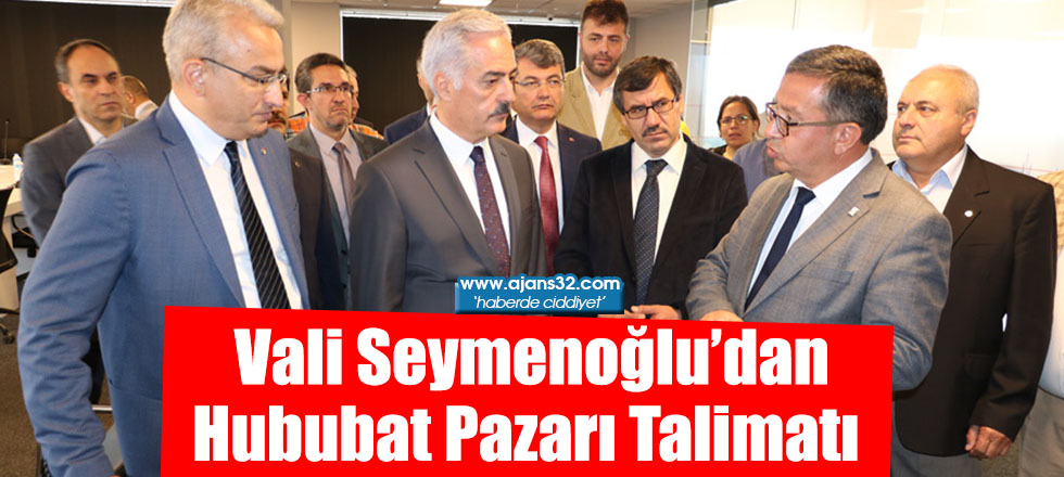 Vali Seymenoğlu’dan Hububat Pazarı Talimatı