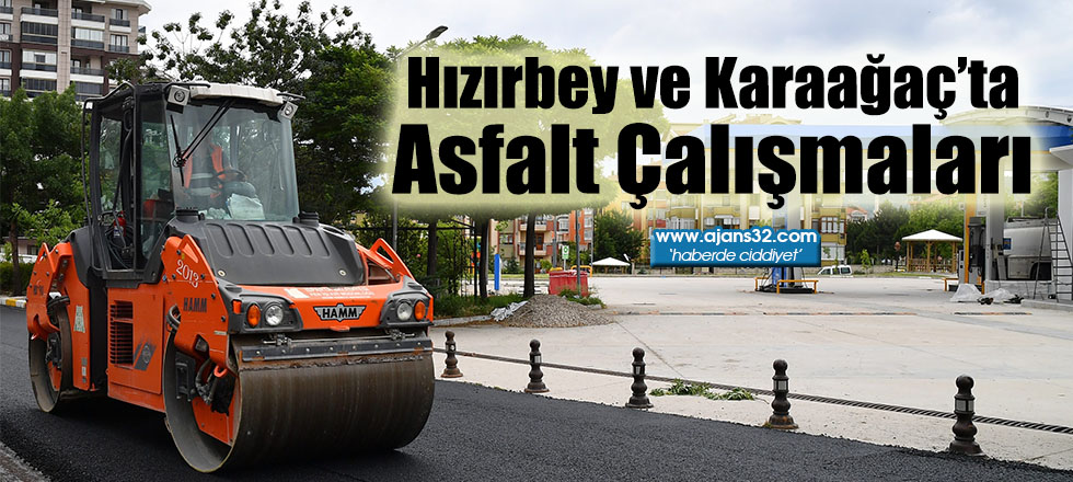 Hızırbey ve Karaağaç’ta Asfalt Çalışmaları