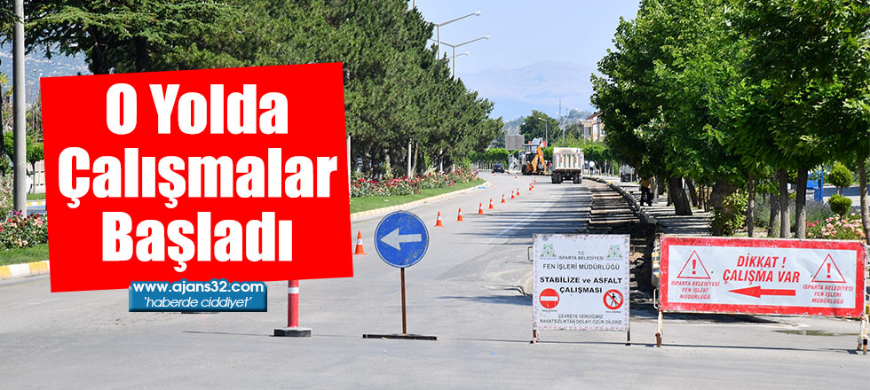 O Yolda Çalışmalar Başladı