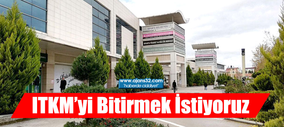 ITKM’yi Bitirmek İstiyoruz