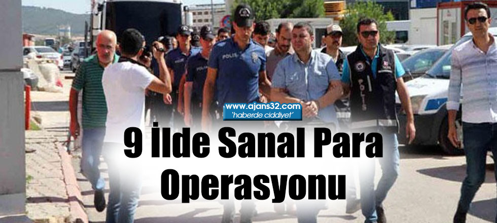 9 İlde Sanal Para Operasyonu