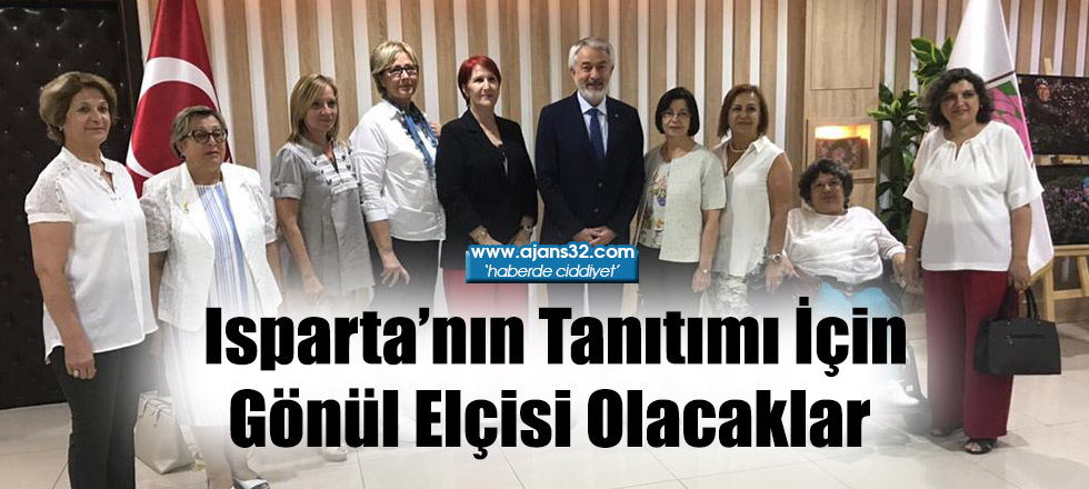 Isparta’nın Tanıtımı İçin Gönül Elçisi Olacaklar