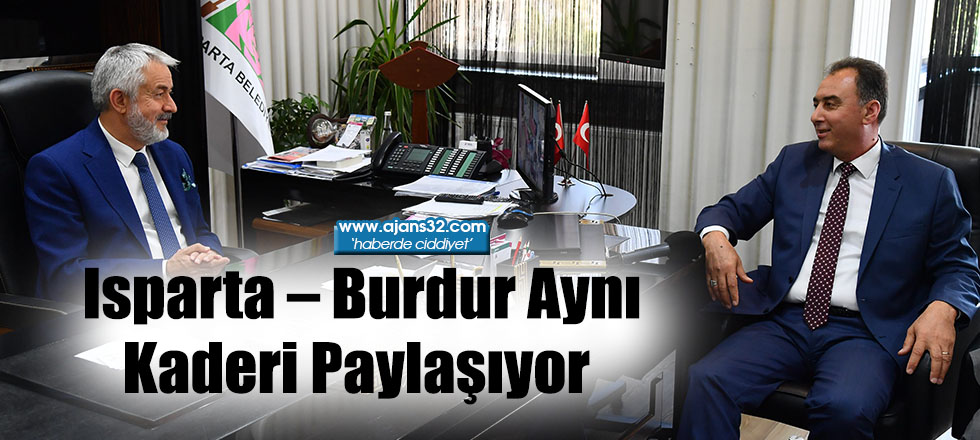 Isparta – Burdur Aynı Kaderi Paylaşıyor