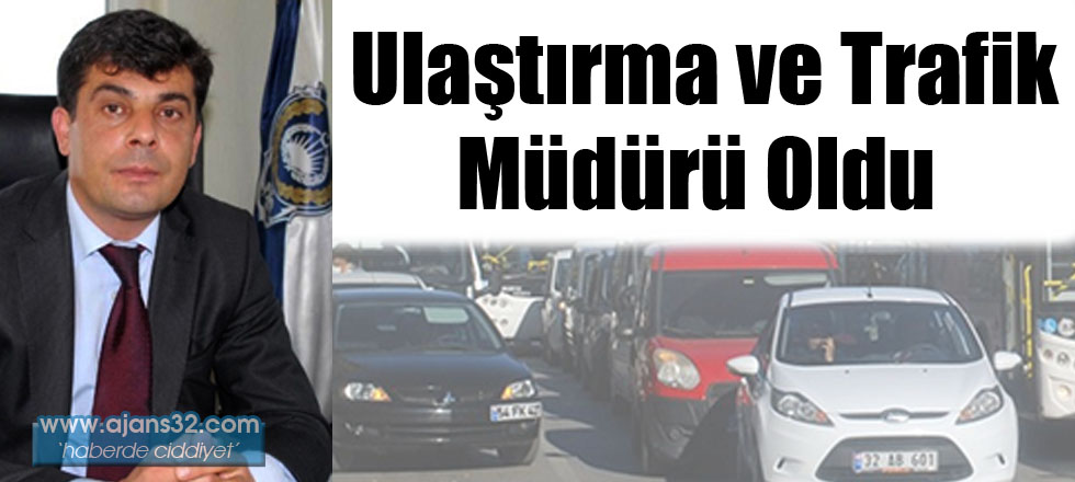 Ulaştırma ve Trafik Müdürü Oldu