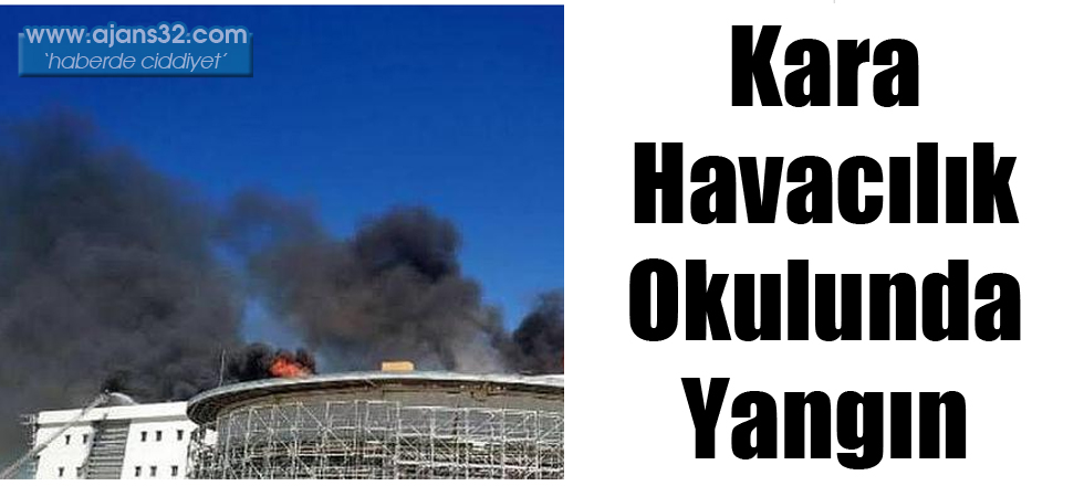 Kara Havacılık Okulunda Yangın