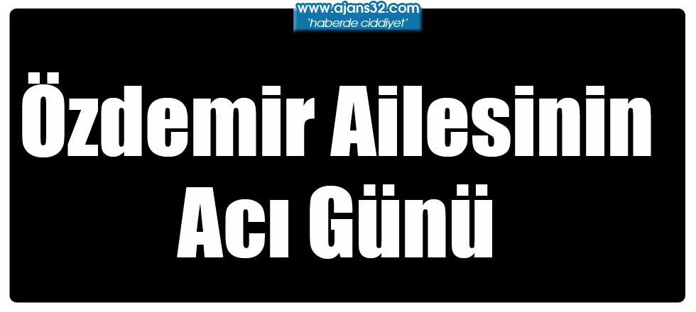 Özdemir Ailesinin Acı Günü