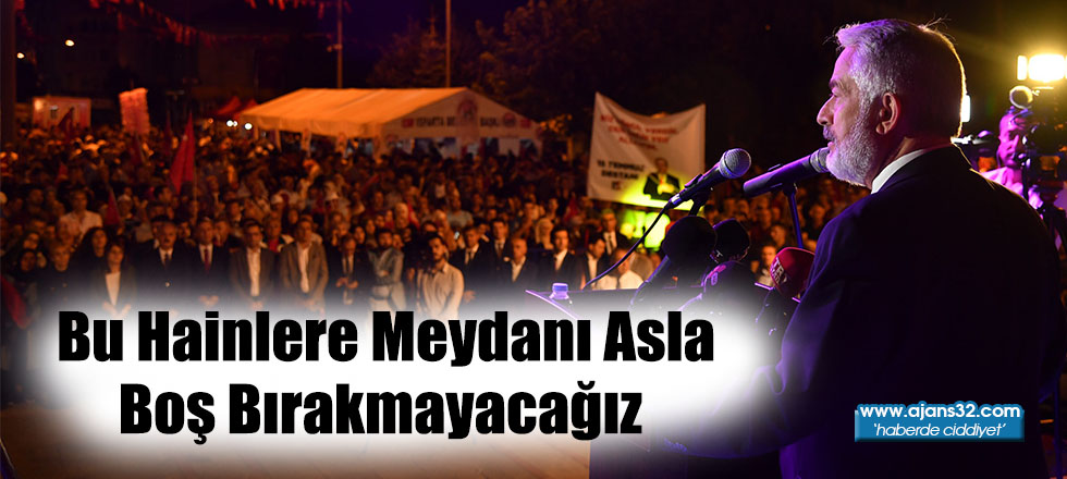 Bu Hainlere Meydanı Asla Boş Bırakmayacağız