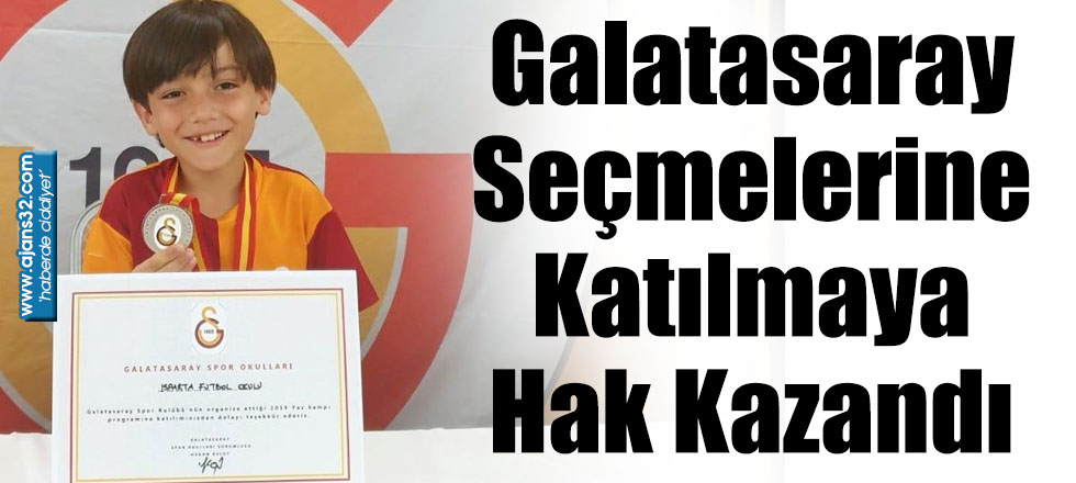 Galatasaray Seçmelerine Katılmaya Hak Kazandı