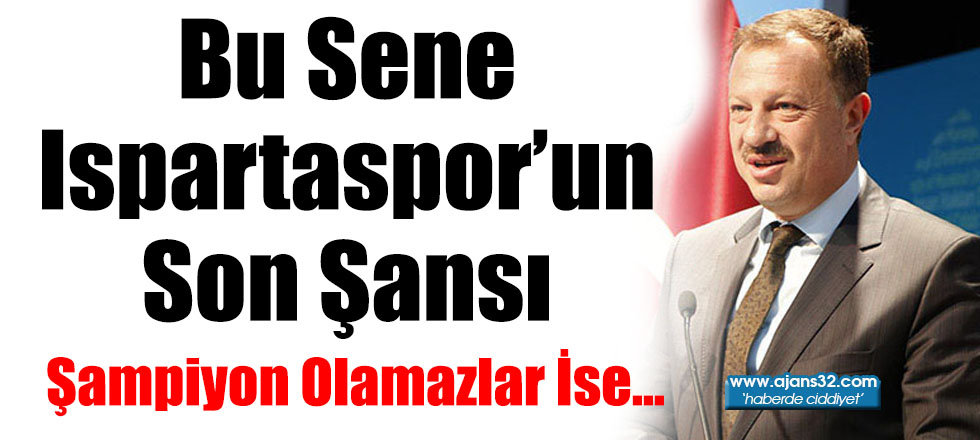 Bu Sene Ispartaspor’un Son Şansı