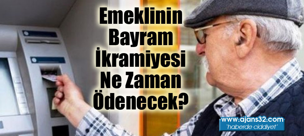 Emeklinin Bayram İkramiyesi Ne Zaman Ödenecek?