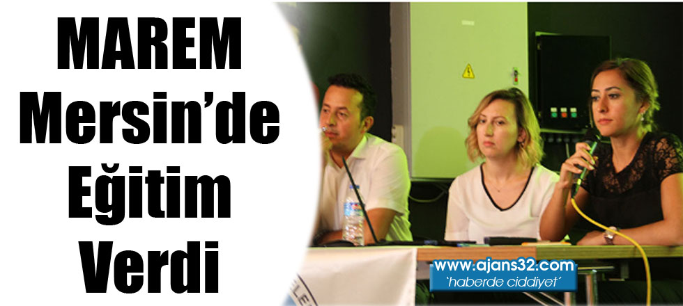 MAREM Mersin'de Eğitim Verdi