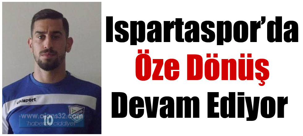 Ispartaspor’da Öze Dönüş Devam Ediyor