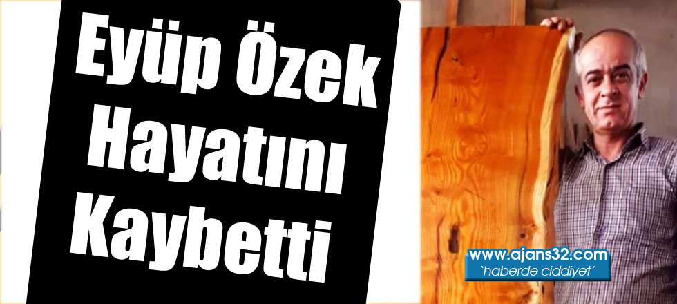 Eyüp Özek Hayatını Kaybetti