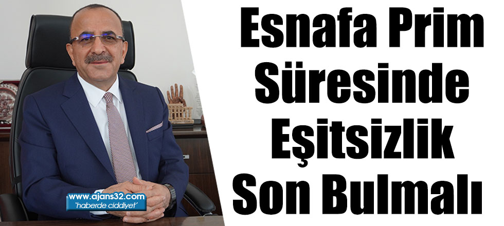 Esnafa Prim Süresinde Eşitsizlik Son Bulmalı