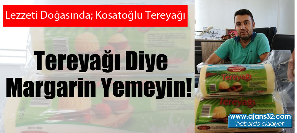 Tereyağı Diye Margarin Yemeyin!